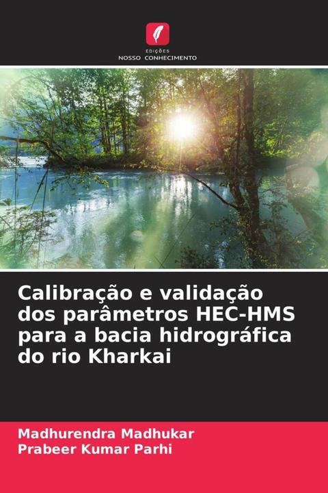 Actual product image Calibração e validação dos parâmetros HEC-HMS para a bacia hidrográfica do rio Kharkai (Prabeer Kumar Parhi, Madhurendra Madhukar, 2024)