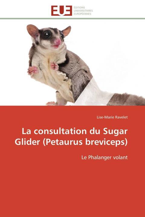 Produktbild La consultation du Sugar Glider (Petaurus breviceps) (Lise-Marie Ravelet, 2012)