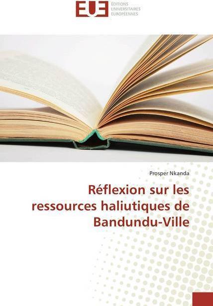 Actual product image Réflexion sur les ressources haliutiques de Bandundu-Ville (Prosper Nkanda, 2018)