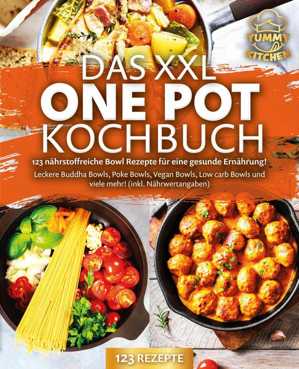 Produktbild Elektrobock Das XXL One Pot Kochbuch - 123 nährstoffreiche Bowl Rezepte für eine gesunde Ernährung!: Leckere Bud (Deutsch, Yummy Kitchen, 2024)
