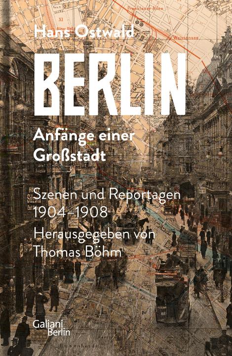 Berlin - Anfänge einer Grossstadt (Deutsch, Hans Ostwald, 2020)