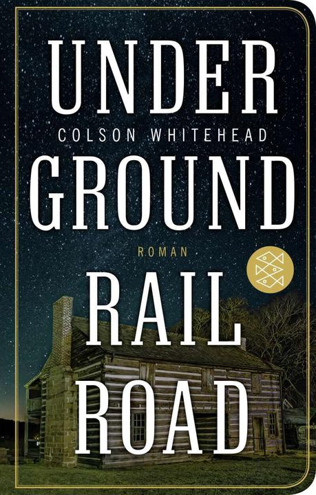 Underground Railroad (Deutsch, Colson Whitehead, 2019)