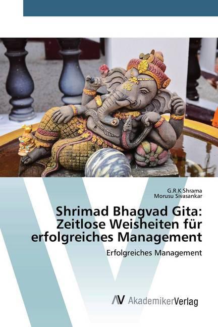 Produktbild Shrimad Bhagvad Gita: Zeitlose Weisheiten für erfolgreiches Management (Deutsch, Morusu Sivasankar, G.R.K Shrama, 2020)