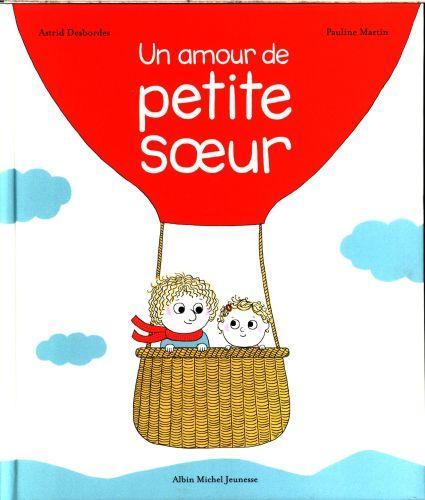 Produktbild Albin Michel Un amour de petite soeur (Französisch, Desbordes Astrid, Martin Pauline, 2016)