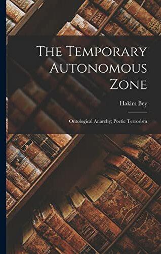 Produktbild The Temporary Autonomous Zone- Ontological Anarchy- Poetic Terrorism (Englisch, Hakim Bey, 2022)