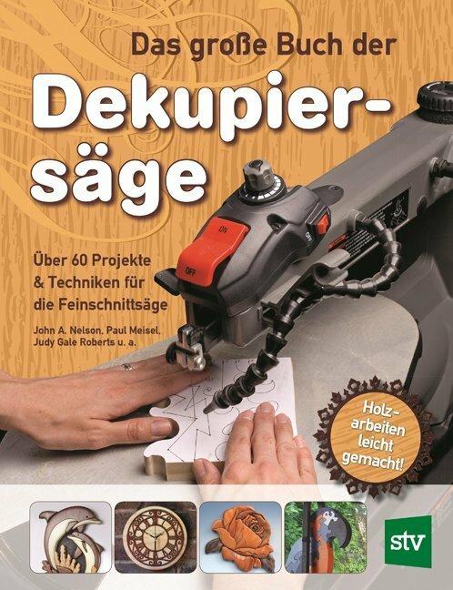 Produktbild Das grosse Buch der Dekupiersäge (Deutsch, John A. Nelson, Paul Meisel, Judy Gale Roberts, Claudia Tancsits, 2014)
