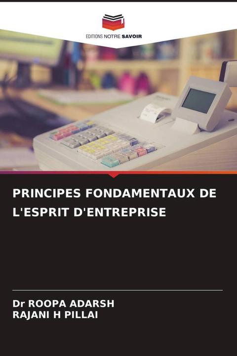 Produktbild Principes Fondamentaux De L'Esprit D'Entreprise (Deutsch, Dr ROOPA ADARSH, RAJANI H PILLAI, 2023)
