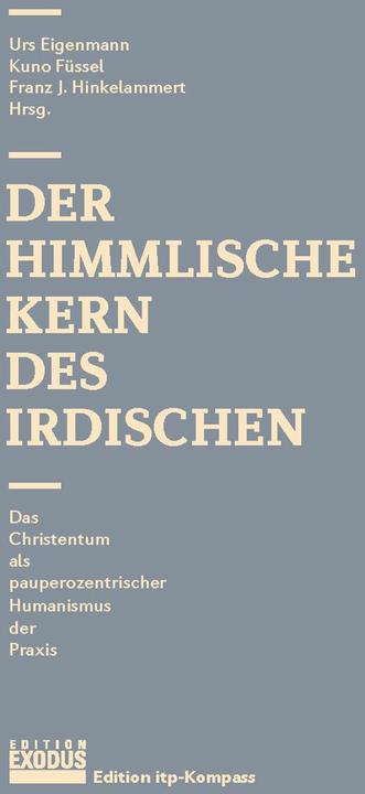 Produktbild Der himmlische Kern des Irdischen (Deutsch, Urs Eigenmann, Franz J. Hinkelammert, Kuno Füssel, 2019)