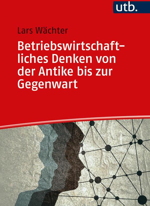 Produktbild Betriebswirtschaftliches Denken von der Antike bis zur Gegenwart (Deutsch, Lars Wächter, 2024)