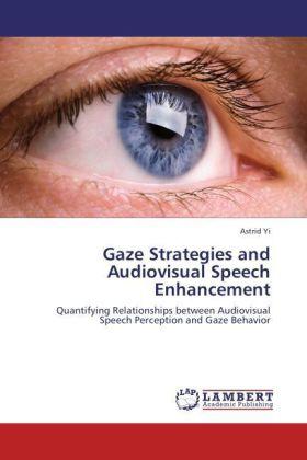 Produktbild Gaze Strategies and Audiovisual Speech Enhancement (Astrid Yi, 2011)