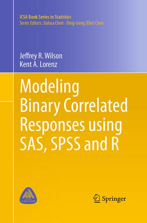 Produktbild Modeling Binary Correlated Responses using SAS, SPSS and R (Englisch, Jeffrey R. Wilson, Kent A. Lorenz, 2016)