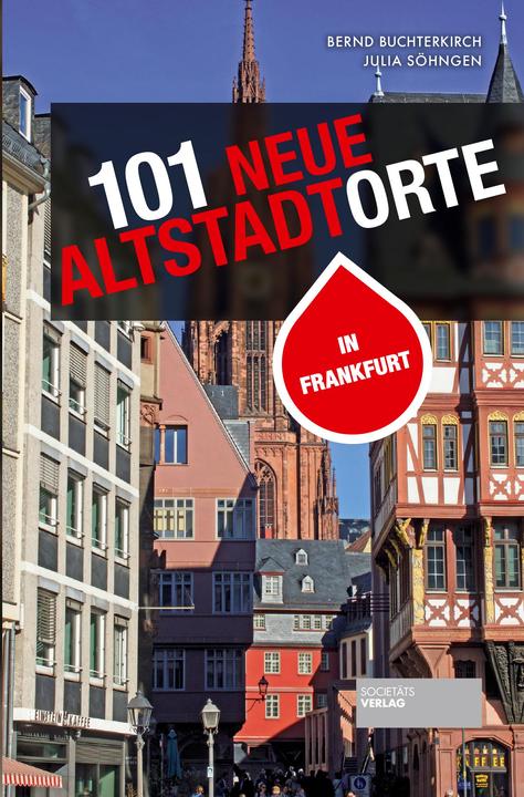 Produktbild 101 neue Altstadtorte in Frankfurt (Deutsch, Julia Söhngen, Bernd Buchterkirch, 2019)