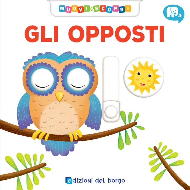 Produktbild Edizioni del Borgo Gli opposti. Muoviti e scopri (Italienisch, Benedetta Nigelli)