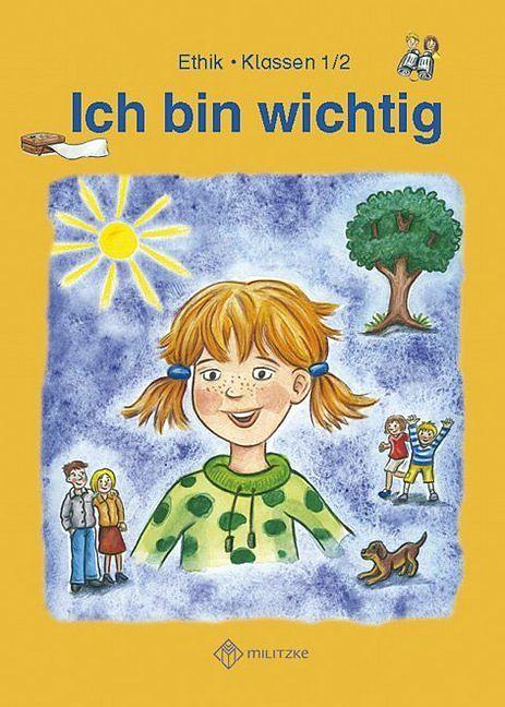 Produktbild Ich bin wichtig. Ethik Klassen 1/2 Lehrbuch (Deutsch, Michelle Meier-Metz, Steffi Rauch, 2011)