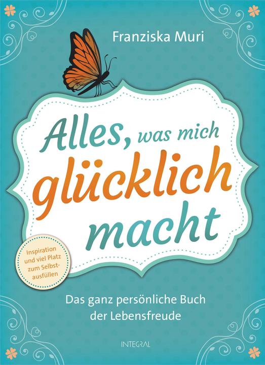Produktbild Alles, was mich glücklich macht (Deutsch, Franziska Muri, 2016)
