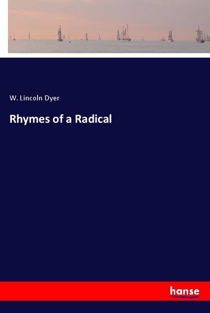 Produktbild Rhymes of a Radical (W. Lincoln Dyer, 2017)