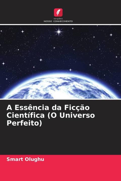 Produktbild A Essência da Ficção Científica (O Universo Perfeito) (Deutsch, Smart Olughu, 2024)