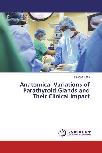 Produktbild Anatomical Variations of Parathyroid Glands and Their Clinical Impact (Deutsch, Rovena Bode, 2016)