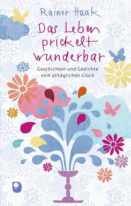 Actual product image Das Leben prickelt wunderbar (German, Rainer Haak, 2022)