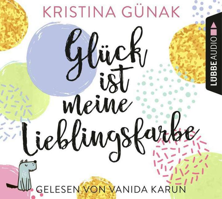 Produktbild Glück ist meine Lieblingsfarbe (Kristina Günak, Vanida Karun, Deutsch)