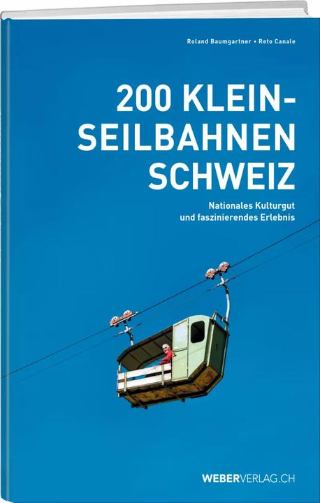 Immagine prodotto 200 Kleinseilbahnen Schweiz (Tedesco, Reto Canale, Roland Baumgartner, 2020)