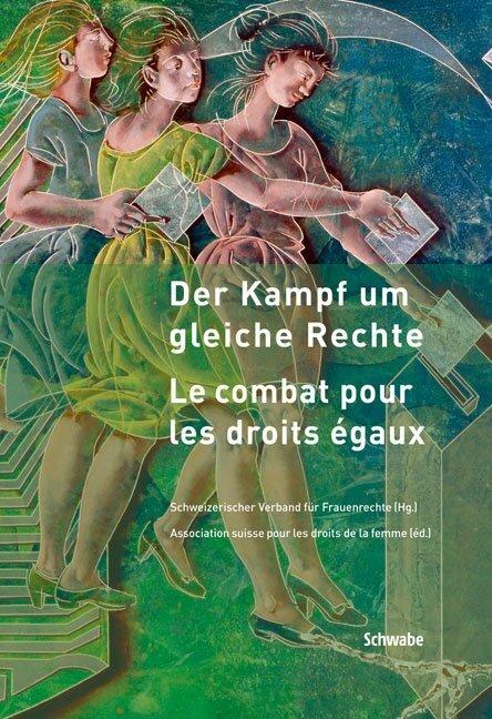 Produktbild Der Kampf um gleiche Rechte (Deutsch, Französisch, Beatrix Mesmer, Simone Chapuis-Bischof, Liselotte Kurth-Schläpfer, Association suisse pour les droits de la femme Schweizerischer Verband für Frauenrechte, 2009)