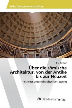 Produktbild Zanitzer:Über die römische Architektur (Deutsch, Lisa Zanitzer, 2018)