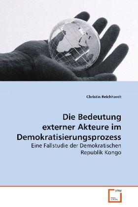 Actual product image Die Bedeutung externer Akteure im Demokratisierungsprozess. (Christin Reichhardt, 2008)