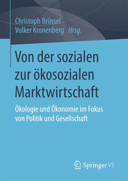 Produktbild Von der sozialen zur ökosozialen Marktwirtschaft (Christoph Brüssel, Volker Kronenberg, 2017)