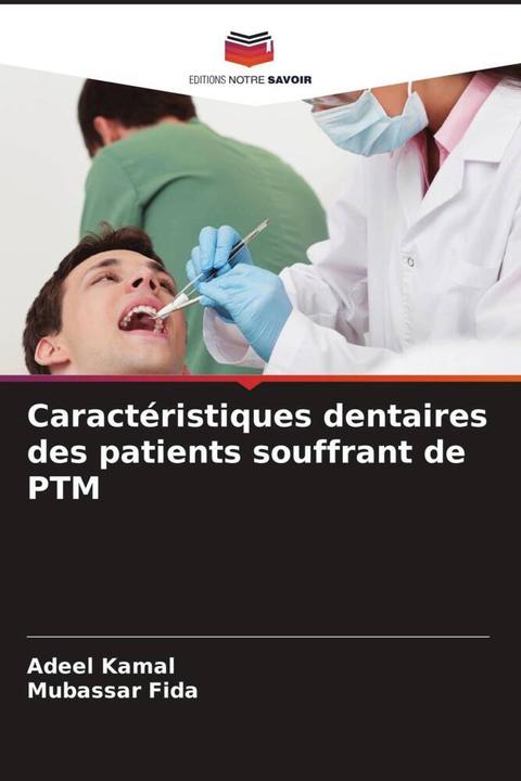 Produktbild Caractéristiques dentaires des patients souffrant de PTM (Mubassar Fida, Adeel Kamal, 2024)