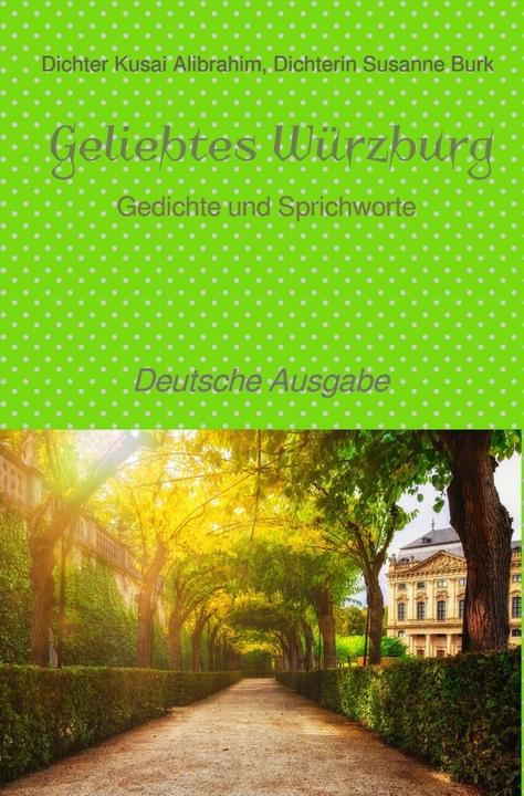 Produktbild Geliebtes Würzburg - deutsche Ausgabe (Deutsch, Dichter Kusai Alibrahim, Dichterin Susanne Burk, 2024)