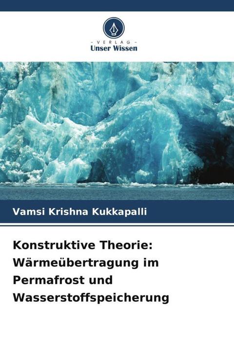 Actual product image Konstruktive Theorie: Wärmeübertragung im Permafrost und Wasserstoffspeicherung (Vamsi Krishna Kukkapalli, 2023)