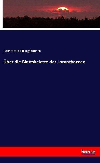 Actual product image Über die Blattskelette der Loranthaceen (Constantin Ettingshausen, 2017)