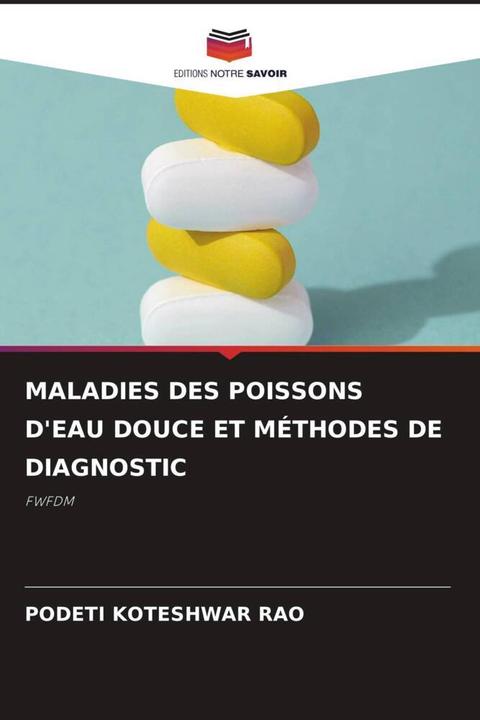 Actual product image Maladies Des Poissons D'Eau Douce Et Méthodes De Diagnostic (PODETI KOTESHWAR RAO, 2023)