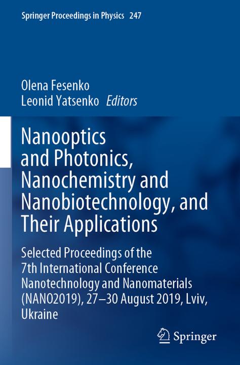 Produktbild Nanooptics and Photonics, Nanochemistry and Nanobiotechnology, and Their Applications (Leonid Yatsenko, Olena Fesenko, 2021)