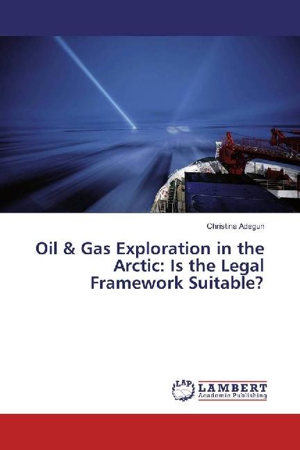 Produktbild Oil & Gas Exploration in the Arctic: Is the Legal Framework Suitable? (Deutsch, Christina Adegun, 2017)