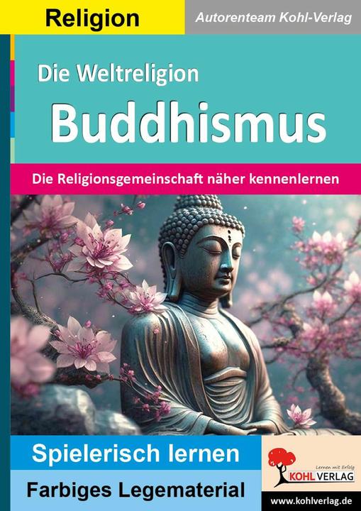 Produktbild Die Weltreligion Buddhismus (Deutsch, Autorenteam Kohl-Verlag, 2024)