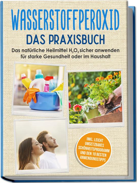 Produktbild Wasserstoffperoxid - Das Praxisbuch: Das natürliche Heilmittel H2O2 sicher anwenden für starke (Deutsch, Tobias Langnitz, 2023)