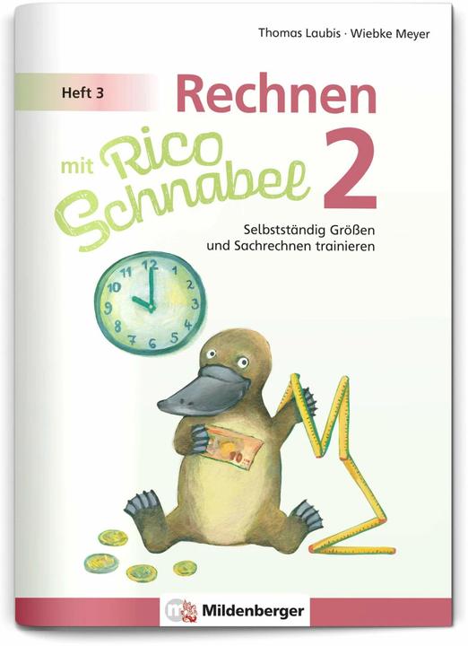 Rechnen mit Rico Schnabel 2, Heft 3 - Selbstständig Grössen und Sachrechnen trainieren (Deutsch, Wiebke Meyer, Thomas Laubis, 2023)