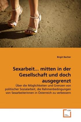 Produktbild Sexarbeit... mitten in der Gesellschaft und doch ausgegrenzt (Birgit Bacher, 2011)