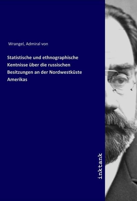 Produktbild Statistische und ethnographische Kentnisse über die russischen Besitzungen an der Nordwestküste Amer (Contre-Admiral von Wrangell, 2019)