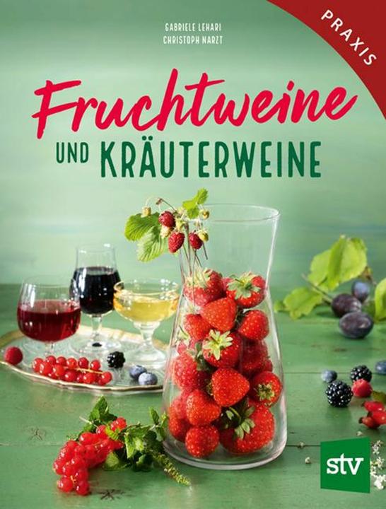 Produktbild Fruchtweine und Kräuterweine (Deutsch, Gabriele Lehari, Christoph Narzt, 2022)