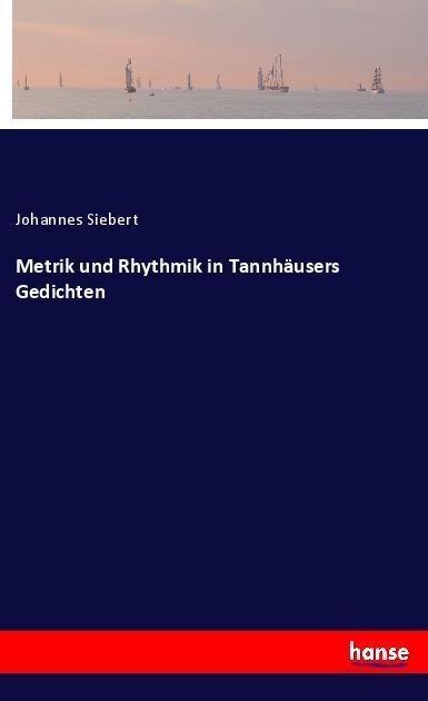 Produktbild Metrik und Rhythmik in Tannhäusers Gedichten (Johannes Siebert, 2019)