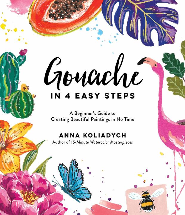 Produktbild Gouache in 4 Easy Steps (Englisch, Anna Koliadych, 2021)