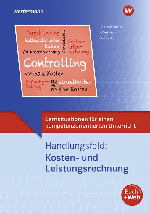 Produktbild Lernsituationen für einen kompetenzorientierten Unterricht. Handlungsfeld: Kosten und Leistungs (Deutsch, Sebastian Mauelshagen, Markus Schajek, Dirk Overbeck, 2023)