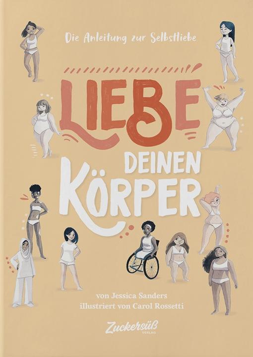 Immagine prodotto Zuckersüss Die Anleitung zur Selbstliebe: Liebe deinen Körper (Tedesco, Jessica Sanders, Carol Rossetti, 2020)