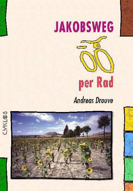 Produktbild Jakobsweg per Rad (Deutsch, Andreas Drouve, Christina Doria Olaso, 2008)