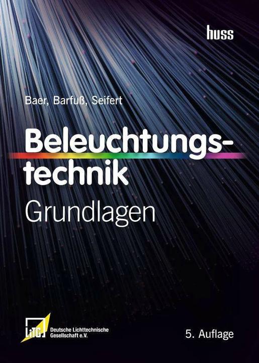 Produktbild Beleuchtungstechnik (Deutsch, Roland Baer, Dirk Seifert, LiTG Deutsche Lichtechnik Gesellschaft e.V., Meike Barfuss, 2020)