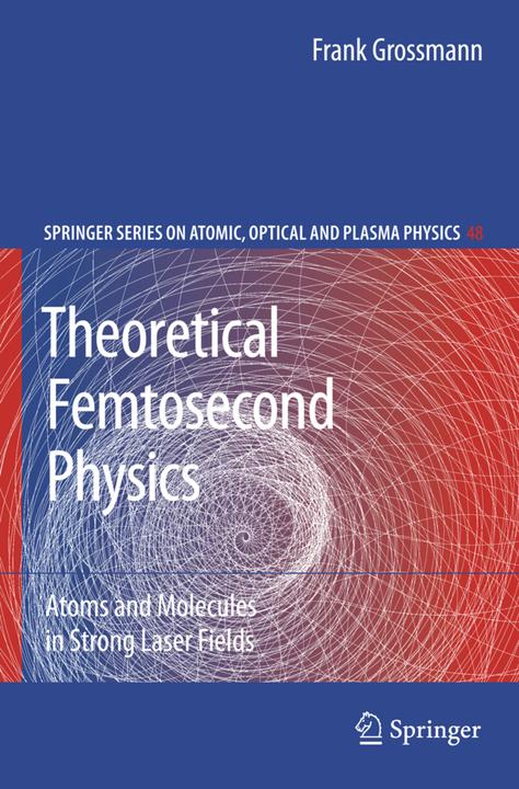 Produktbild Theoretical Femtosecond Physics (Niederländisch, Frank Grossmann, 2010)
