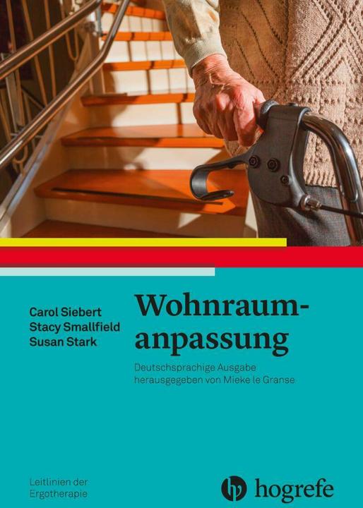 Produktbild Wohnraumanpassung (Deutsch, Christine Mosimann MSc OT Modulverantwortliche Institut Ergotherapie ZHAW, Carol Siebert, Stacy Smallfield, Susan Stark, Christine Mosimann, AOTA, 2017)